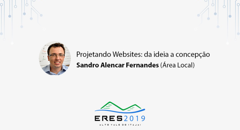 Projetando Website - Minicurso - Eres 2019 - Sandro Alencar Fernandes