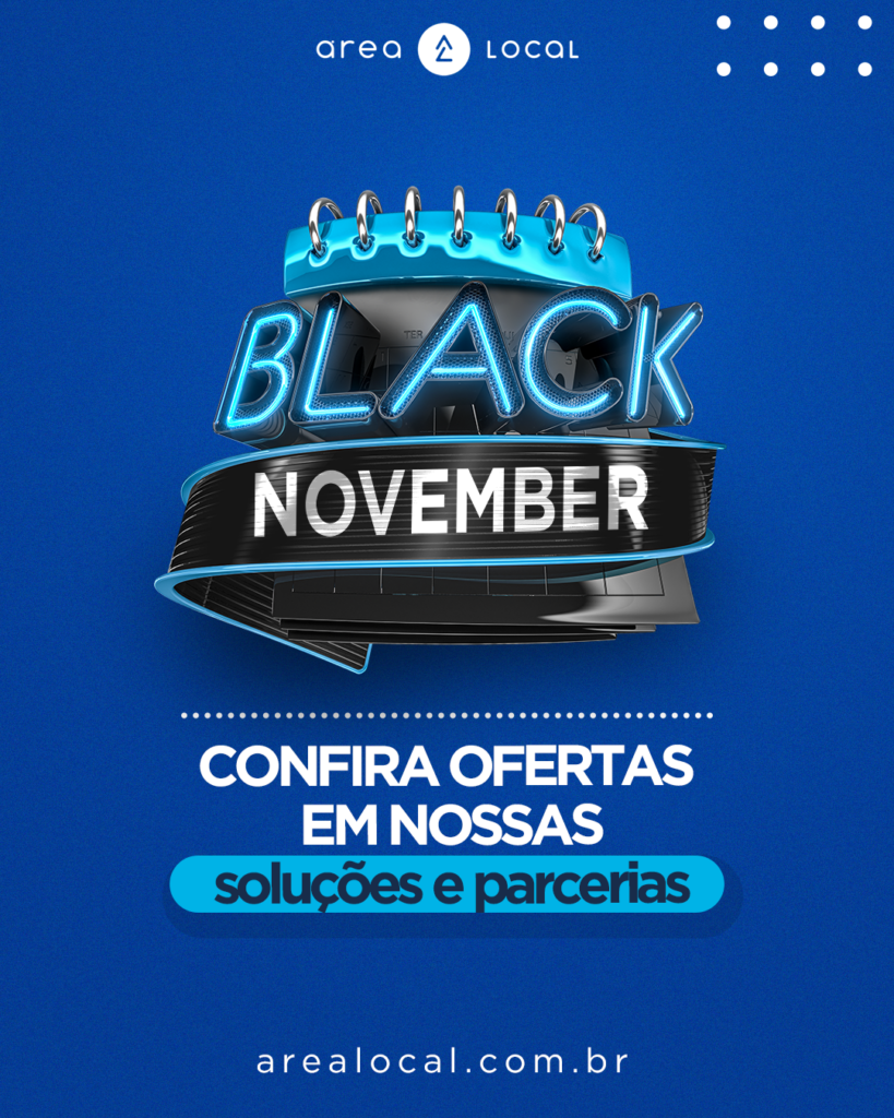Black November Área Local: confira as ofertas em nossas soluções e parcerias